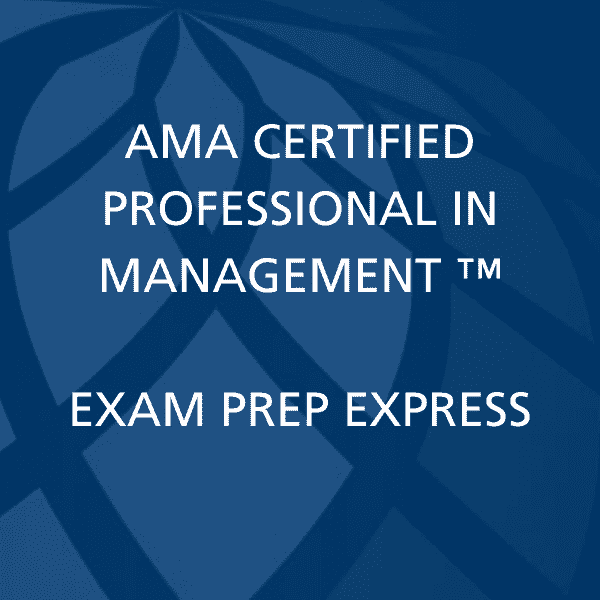 AMA Certified Professional in Management® Exam Prep Express
